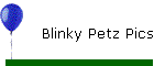 Blinky Petz Pics