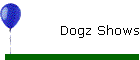 Dogz Shows